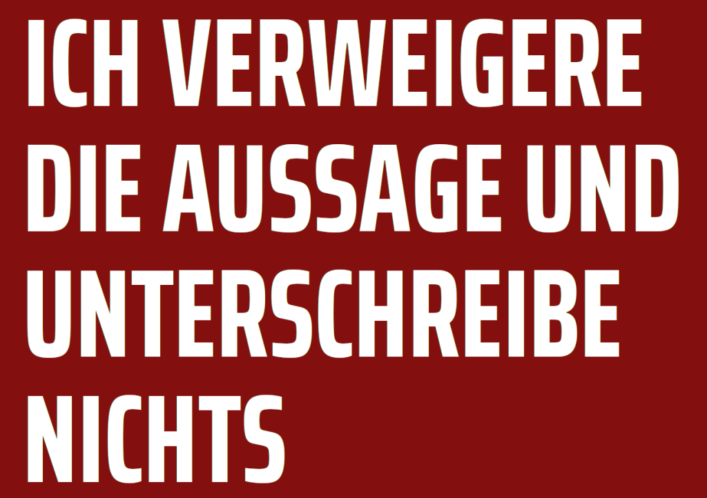 Weiße Schrift auf rotem Hintergrund: Ich verweigere die Aussage und unterschreibe nichts